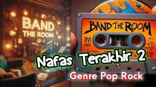 BAND THE ROOM  Genre Musik POP ROCK  Judul Lagu NAFAS TERAKHIR 2  SINGLE ALBUM 2024 [upl. by Neroc189]