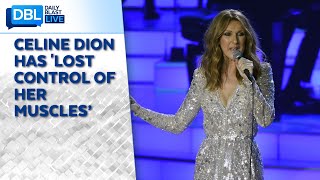 Celine Dion Has Lost Control of Her Muscles’ [upl. by Kristo]