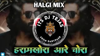 Haramkhora Are Chora  Dj Halgi Mix  Its Dj Tejas [upl. by Adnoek144]