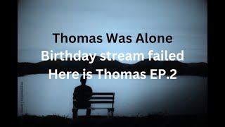 My birthday stream failed Here is Thomas [upl. by Tnaryb370]