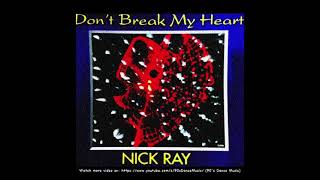 Nick Ray  Dont Break My Heart Dont Break Voice Rare 90s Dance Music ✅ [upl. by Bal]