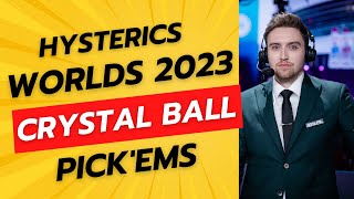 WORLDS 2023 CRYSTAL BALL PICKEMS BY HYSTERICS [upl. by Leunamesoj]