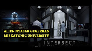 Intersect  Alien Nyasar Gegerkan Miskatonic University [upl. by Alyaj]