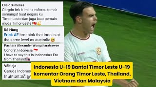 Indonesia U19 Bantai Timor Leste U19 komentar Orang Timor Leste Thailand Vietnam dan Malaysia [upl. by Venita]