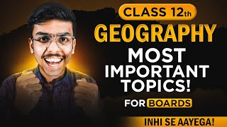 Geography Class 12 Most Important Topics for Board Exams 2024 [upl. by Eiliab239]