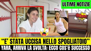 ULTIME NOTIZIE  ARRIVA LA SVOLTA quotYARA E STATA UCCISA NELLO SPOGLIATOIO DELLA PALESTRAquot [upl. by Nawaj949]