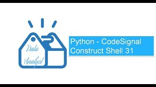 Python  CodeSignal Construct Shell 31 [upl. by Ethbin362]