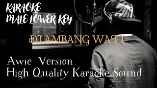 DI AMBANG WATI  MALE LOWER KEY   AWIE High Quality Sound [upl. by Eltsyrhc369]