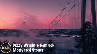 Dizzy Wright amp Demrick  Motivated Stoner [upl. by Algar]