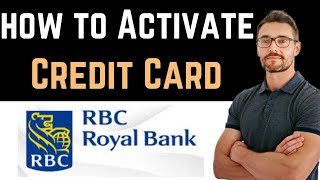 ✅ How To Activate RBC Bank Credit Card Using Mobile App Easy Guide [upl. by Yetti]