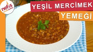 Yeşil Mercimek Yemeği Tarifi  Nefis Yemek Tarifleri [upl. by Hgielrahc]