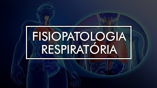 Módulo de Fisiopatologia Pulmonar  Curso Fisiologia Humana [upl. by Siro]