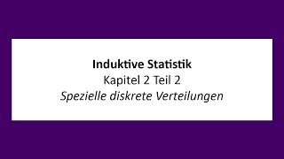 Induktive Statistik  K2T2  Spezielle diskrete Verteilungen [upl. by Sellers]