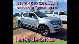 S10 2018 28 4x4 ltz diesel a venda em Taguatinga feirão df barato viu [upl. by Torray]