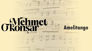 Mehmet Okonşar  Amelitango Official Audio Video [upl. by Garreth543]