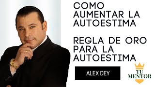 Alex Dey  Regla De Oro Para La Autoestima Superación Personal [upl. by Acilejna768]