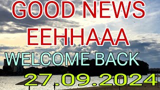 Good News  Welcome Back EEHHAAA 27092024 Important Day  Jaa lifestyle [upl. by Trebeh]