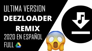 DESCARGAR INSTALAR DEEZLOADER REMIX ULTIMA VERSION EN ESPAÑOL 2020  AGOSTO 2020 [upl. by Alyhc177]