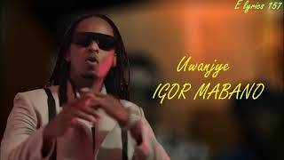 Uwanjye Igor Mabano Video Lyricselyrics157 [upl. by Anhaj]