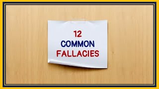 12 COMMON LOGICAL FALLACIES [upl. by Pax]