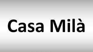 How to Pronounce Casa Milà [upl. by Annahvas]