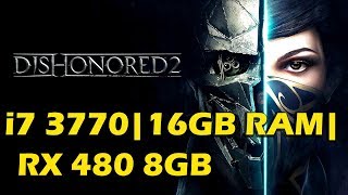 Dishonored 2  i7 3770  16GB RAM  RX 480 8GB [upl. by Tuddor581]