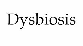 How to Pronounce Dysbiosis [upl. by Heyer]