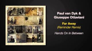 Hands On In Between  Paul van Dyk amp Giuseppe Ottaviani  Far Away  Reminder Remix [upl. by Azar558]