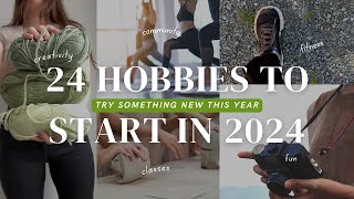 24 Hobbies to Start in 2024 [upl. by Ynohtona]