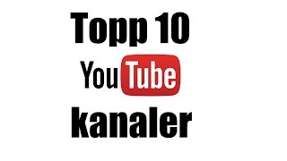 Topp 10 YouTubekanaler [upl. by Damiano286]