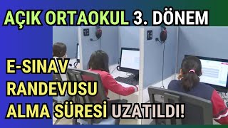 3 Dönem eSınav Randevu Alma Süresi Uzatıldı Açık Öğretim Ortaokulu eSınav Randevusu Alma [upl. by Womack]