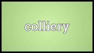 Colliery Meaning [upl. by Gayleen]