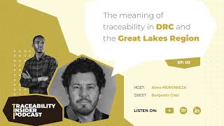 Traceability of minerals in DRC and the rest of the CAHRA Region  Traceability Insider Podcast  1 [upl. by Beora]