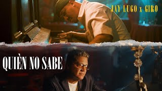 Jay Lugo x Giro  Quien no sabe Video Oficial [upl. by Columbyne217]