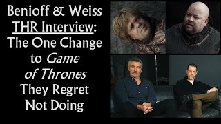 Benioff amp Weiss THR Interview The One Change They Regret Not Doing in Game of Thrones audio only [upl. by Aissilem]