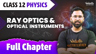 Ray Optics amp Optical Instruments Full Chapter  Class 12 Physics Chapter 9 Anupam Sir VedantuMath [upl. by Cyrano670]