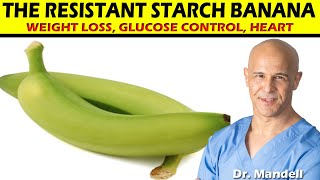 Eat the RESISTANT STARCH BANANA for Weight Loss Glucose Control Heart Health  Dr Mandell [upl. by Ahtnamys]