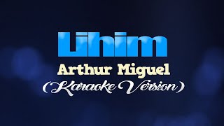 LIHIM  Arthur Miguel CoversPH KARAOKE VERSION [upl. by Radec]