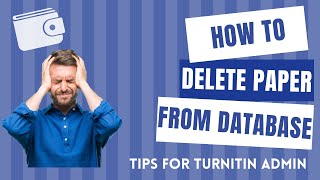 Turnitin for Administrator  How to Remove Paper form Turnitin Database [upl. by Stormy677]