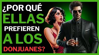 ¿Por Qué las Mujeres quotAmanquot a los Donjuanes y Te Ignoran a Ti [upl. by Manlove523]