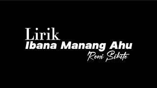 Ibana Manang Au  Roni Sihite  LIRIK  Lagu batak Hits [upl. by Buford]