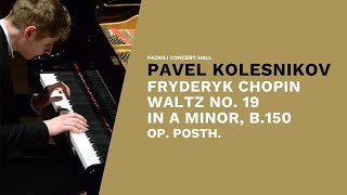 Pavel Kolesnikov F Chopin Waltz n19 in A minor B150 op posth [upl. by Oiramed]