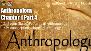 Anthropology Chapter 1  Part 4   Unique Basic Features of Anthropology amp Misconceptions [upl. by Killoran320]