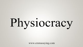 How To Say Physiocracy [upl. by Adnilav]