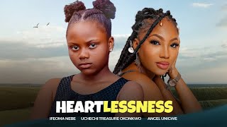 HEARTLESSNESS  Uchechi Treasure okonkwo  Adakirikiri  ANGEL UNIGWE trending new movie REUPLOAD [upl. by Ithsav]