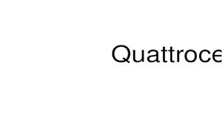 How to pronounce Quattrocento [upl. by Tnilc]