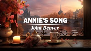 Annies Song  John Denver  Lyrics [upl. by Ricarda976]