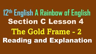 12th English Lesson 4 The Gold Frame Reading and Explanation  2 [upl. by Nerrawed890]