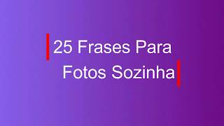 25 Legendas Para Fotos Sozinha 3 [upl. by Niassuh394]