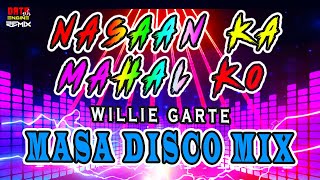 NASAAN KA MAHAL KO DISCO MASA REMIX  WILLIE GARTE  DATA ENGINEPH REMIX 130BPM [upl. by Gawain]